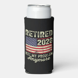 Retired 2026 Not My Problem Anymore Seltzer Can Cooler