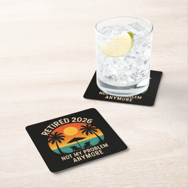Retired 2026 Not My Problem Anymore Square Paper Coaster (Insitu)