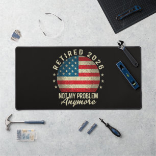 Retired 2026 not My Problem Anymore US Flag Desk Mat