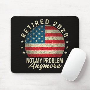 Retired 2026 not My Problem Anymore US Flag Mouse Pad