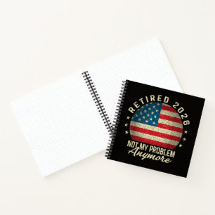 Retired 2026 not My Problem Anymore US Flag Notebook