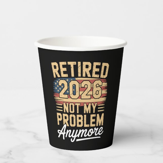 Retired 2026 Not My Problem Anymore US Flag Retro Paper Cups (Front)