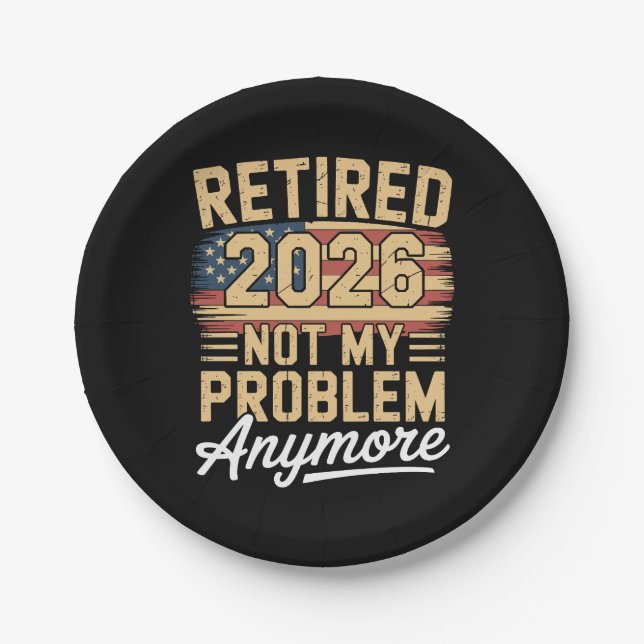 Retired 2026 Not My Problem Anymore US Flag Retro Paper Plate (Front)