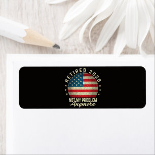Retired 2026 not My Problem Anymore US Flag Return Address Label