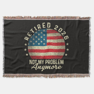 Retired 2026 not My Problem Anymore US Flag Throw Blanket