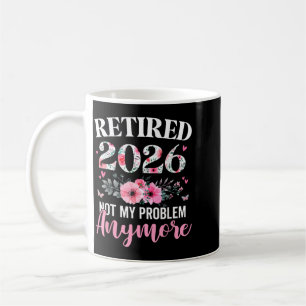 Retired 2026 Not Problem Anymore Floral Women Coffee Mug
