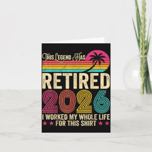 Retired 2026 worked whole life for this shirt funn card