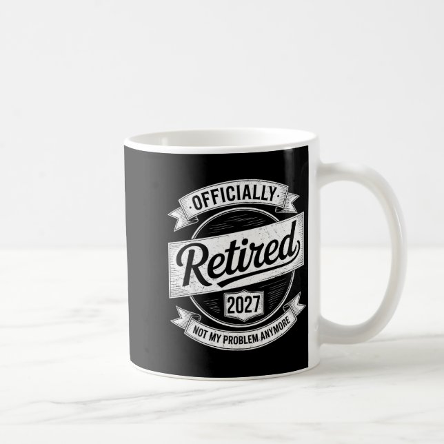 Retired 2027 Not My Problem Anymore Funny Retireme Coffee Mug (Right)