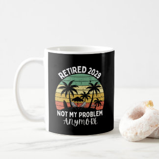 retired 2029 not my problem anymore coffee mug