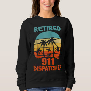 Retired 911 Dispatcher Retirement Sweatshirt