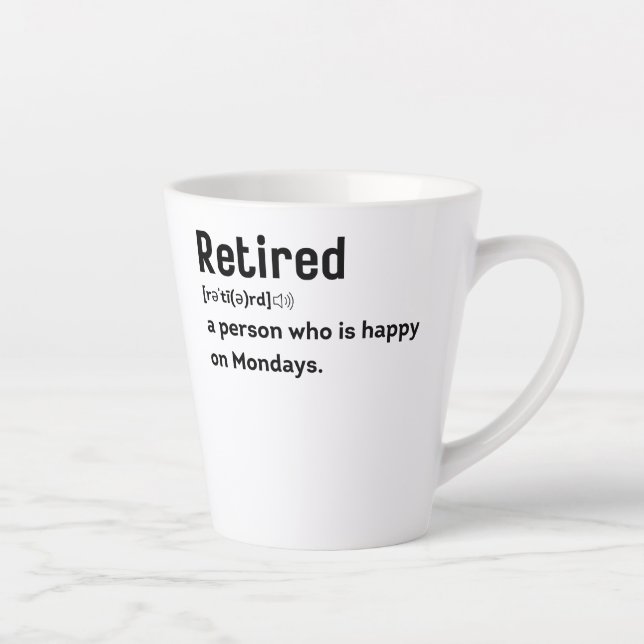 Retired a person who is happy on Mondays funny Latte Mug (Right)