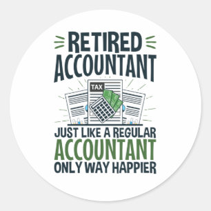 Retired Accountant Funny CPA Retirement Happier Classic Round Sticker