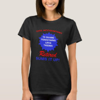 Retired Accountant Funny Retirement Saying T-Shirt