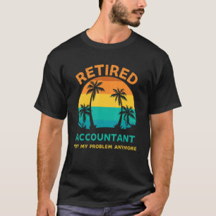 Retired Accountant Not My Problem Anymore Retro Re T-Shirt