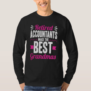 Retired Accountants Make The Best Grandmas Account T-Shirt