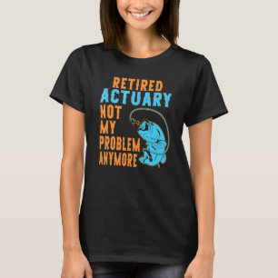 Retired Actuary Fishing  Retirement 1 T-Shirt
