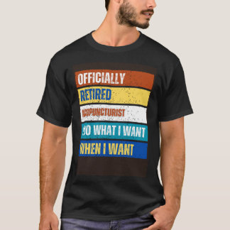 Retired Acupuncturist Retirement  Retired T-Shirt