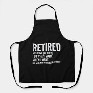 Retired Adjective Definition Not My Problem Anymor Apron