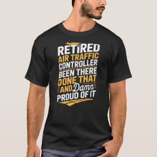 Retired Air Traffic Controller Proud of It Aviatio T-Shirt