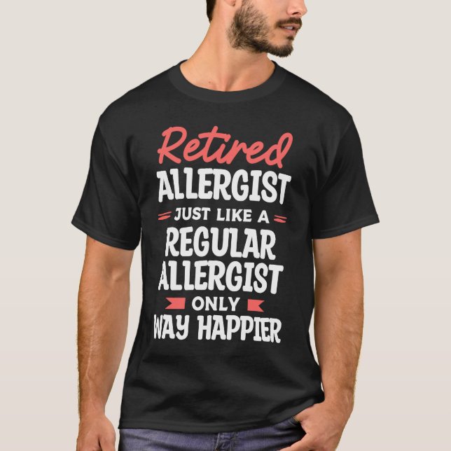 Retired Allergist Just Like A Regular Allergist Al T-Shirt (Front)