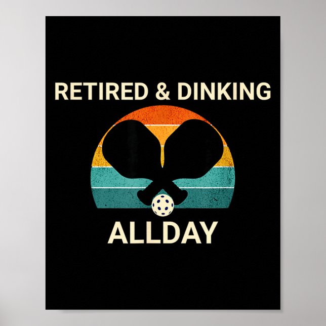Retired &amp; dinking allday pickleball design – poster (Front)
