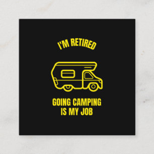 Retired and going camping is my job funny camping calling card