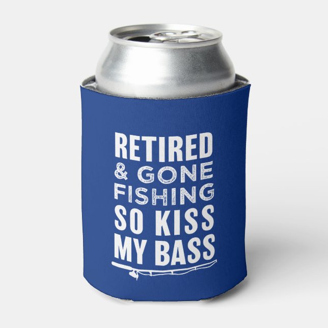 Retired and Gone Fishing so kiss my bass funny can Cooler (Can Front)
