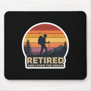 Retired And Living The Dream Hiking Hiker Retireme Mouse Pad