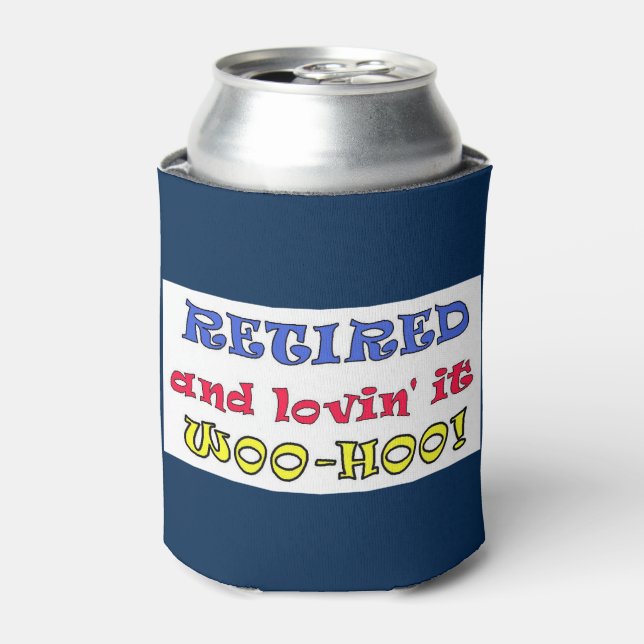 Retired and Lovin' It Can Cooler (Can Front)