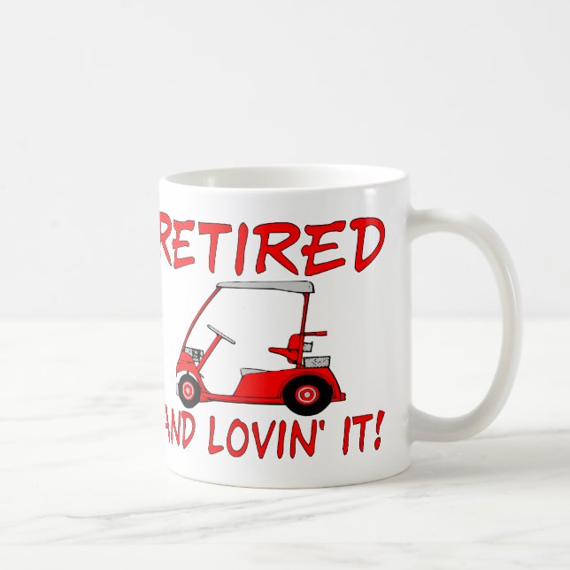 Retired And Lovin' It Coffee Mug (Right)