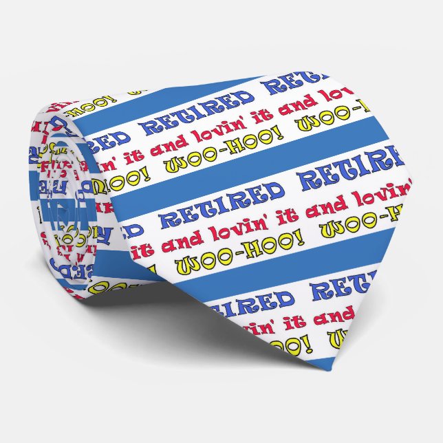 Retired and Lovin' It Neck Tie (Rolled)