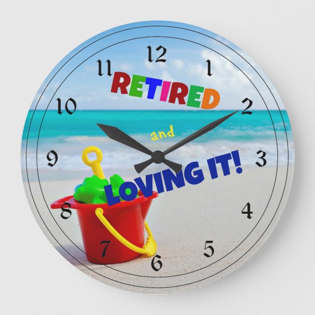 Retired and Loving It - at the Beach Large Clock (Front)