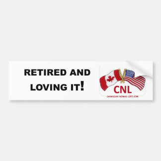 Retired And Loving It Bumper Sticker