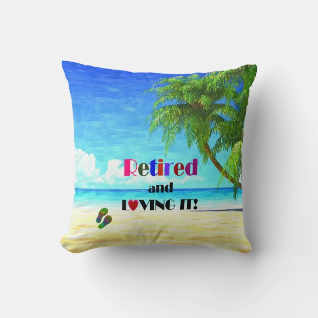 Retired and Loving it! Cushion (Front)