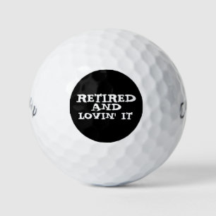 RETIRED AND LOVING IT GOLF BALLS