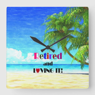 Retired and Loving It Square Wall Clock