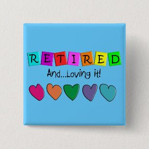 "Retired and Loving it" T-Shirts and Gifts 15 Cm Square Badge