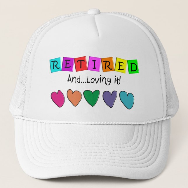 "Retired and Loving it" T-Shirts and Gifts Trucker Hat (Front)