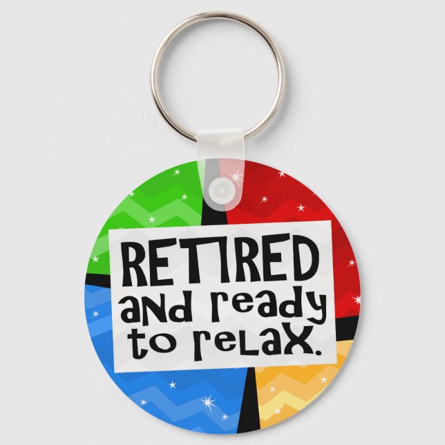 Retired and Ready to Relax, Funny Retirement Key Ring (Front)