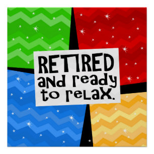 Retired and Ready to Relax, Funny Retirement Poster