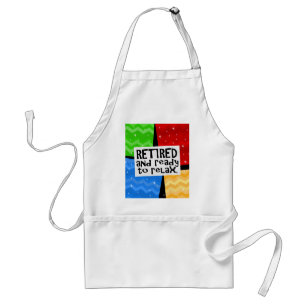 Retired and Ready to Relax, Funny Retirement Standard Apron