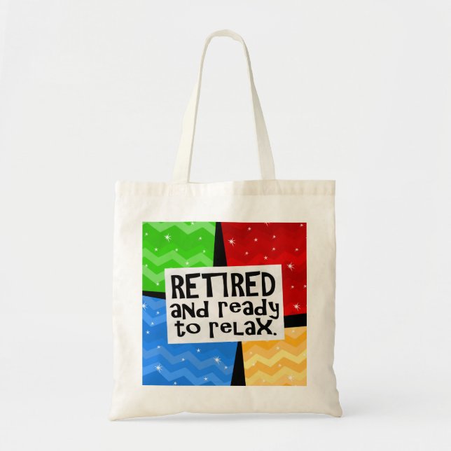 Retired and Ready to Relax, Funny Retirement Tote Bag (Front)