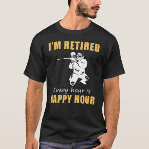 Retired and Ready to Splatter Fun! Happy Hour Pain T-Shirt