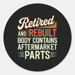 Retired And Rebuilt Body Contains Aftermarket Part Classic Round Sticker