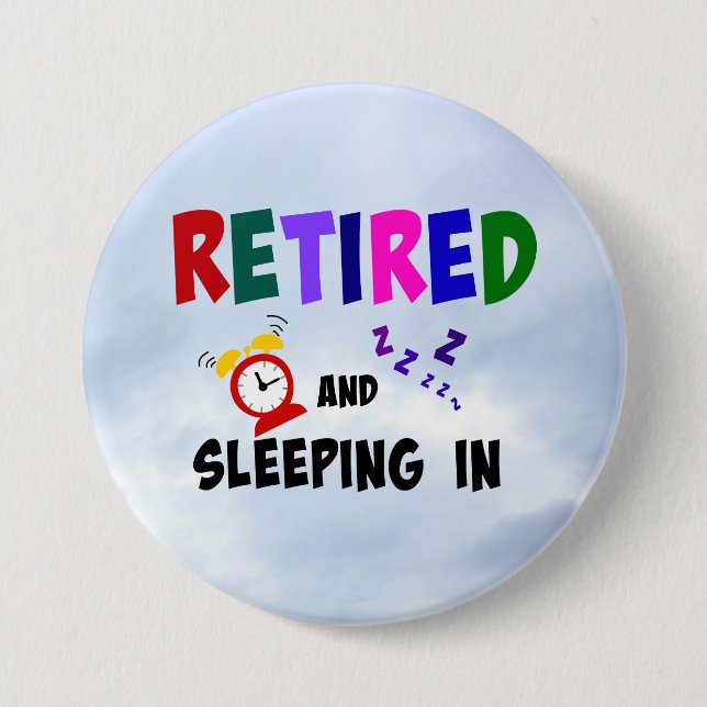 Retired and Sleeping In 7.5 Cm Round Badge (Front)