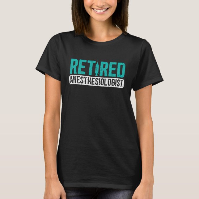 Retired Anesthesiologist CRNA Anesthesiology Anest T-Shirt (Front)