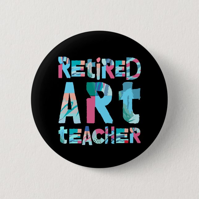 Retired Art Teacher 6 Cm Round Badge (Front)