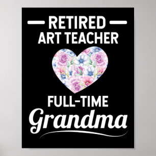 Retired Art Teacher Full Time Grandma For Men Wome Poster
