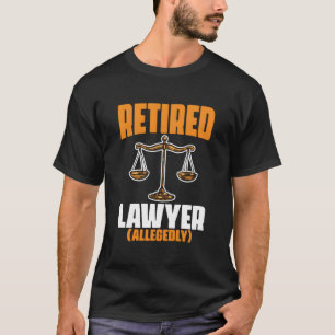 Retired Attorney Law Retire Pensioner Retiret T-Shirt