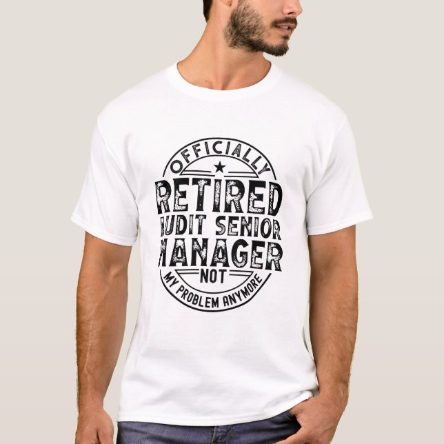 Retired Audit Senior Manager T-Shirt (Front)